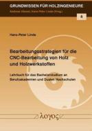 Bearbeitungsstrategien Fur Die Cnc-Bearbeitung Von Holz Und Holzwerkstoffen di Hans-Peter Linde edito da Logos Verlag Berlin