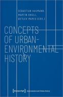 Concepts of Urban-Environmental History di Sebastian Haumann, Martin Knoll, Detlev Mare edito da Transcript Verlag