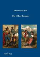 Die Völker Europas di Johann Georg Kohl edito da UNIKUM