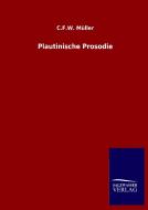 Plautinische Prosodie di C. F. W. Müller edito da Salzwasser-Verlag GmbH