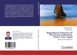 Depositional Evolution Of The Eocene Sediments, Fayum Area, Egypt di Mohammad Sarhan, Hesham El-Asmar, Farouk El-Fawal edito da LAP Lambert Academic Publishing