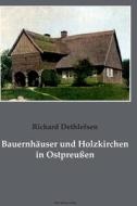 Bauernhäuser und Holzkirchen in Ostpreußen di Richard Jespen Dethlefsen edito da Klaus-D. Becker
