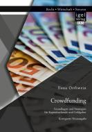 Crowdfunding: Grundlagen und Strategien für Kapitalsuchende und Geldgeber di Ilona Orthwein edito da Igel Verlag