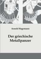 Der griechische Metallpanzer di Arnold Hagemann edito da EHV-History