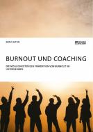 Burnout und Coaching. Die Möglichkeiten der Prävention von Burnout im Unternehmen di Ebru Altun edito da Science Factory