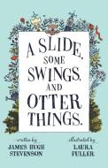 A Slide, some Swings, and Otter Things. di James Stevenson edito da Premier Potential Publishing