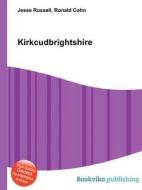 Kirkcudbrightshire di Jesse Russell, Ronald Cohn edito da Book On Demand Ltd.