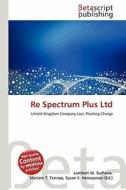 Re Spectrum Plus Ltd edito da Betascript Publishing