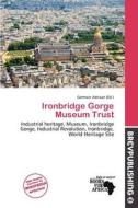 Ironbridge Gorge Museum Trust edito da Brev Publishing