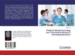 Problem Based Learning and Simulation-Based in Nursing Education di Hanan Tork edito da LAP Lambert Academic Publishing