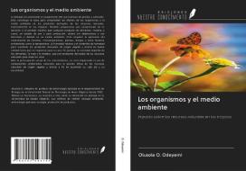 Los organismos y el medio ambiente di Olusola O. Odeyemi edito da Ediciones Nuestro Conocimiento