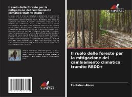 Il ruolo delle foreste per la mitigazione del cambiamento climatico tramite REDD+ di Fentahun Abere edito da Edizioni Sapienza