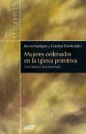 Mujeres ordenadas en la Iglesia primitiva di Kevin Madigan, Carolyn Osiek edito da Editorial Verbo Divino