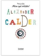Alexander Calder di Patricia Geis edito da COMBEL EDICIONES EDIT ESIN