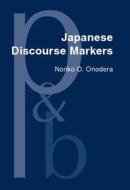 Japanese Discourse Markers di Noriko O. Onodera edito da John Benjamins Publishing Co