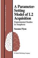 A Parameter-Setting Model of L2 Acquisition di S. Flynn edito da Springer Netherlands
