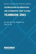 Securitisation of Derivatives and Alternative Asset Classes Yearbook 2005 di Jan de Vries Robbe, Paul U. Ali edito da WOLTERS KLUWER LAW & BUSINESS