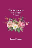 The Adventures of a Widow di Edgar Fawcett edito da Alpha Editions