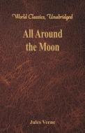 All Around the Moon (World Classics, Unabridged) di Jules Verne edito da Alpha Editions
