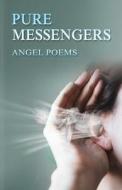 Pure Messengers di Angela Thomas, Crystal Barker, Devon Deming edito da Poets Choice