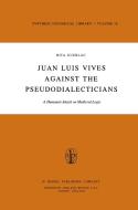 Juan Luis Vives Against the Pseudodialecticians di R. Guerlac edito da Springer Netherlands