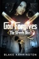God Forgives The Streets Don't 2 di Blake Karrington edito da Independently Published