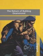 The Return Of Bulldog Drummond di Sapper edito da Independently Published