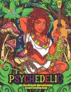Psychedelic For Stress-relief And Relaxation Stoner Coloring Book di Press Colors Friends Press edito da Independently Published