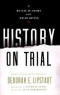 History On Trial di Deborah E. Lipstadt edito da Harpercollins Publishers Inc