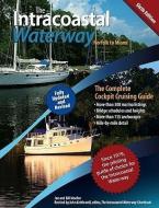 The Intracoastal Waterway, Norfolk, Virginia to Miami, Florida: The Complete Cockpit Cruising Guide di Bill Moeller, John J. Kettlewell edito da INTL MARINE PUBL