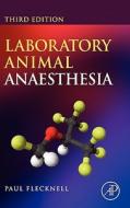 Laboratory Animal Anaesthesia di Paul A. Flecknell edito da Elsevier Science Publishing Co Inc