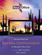 Getting Started with Business Communication for Microsoft Office 2013 di Amy Kinser edito da Prentice Hall