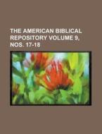 The American Biblical Repository Volume 9, Nos. 17-18 di Unknown Author, Anonymous edito da Rarebooksclub.com