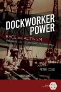 Dockworker Power di Peter Cole edito da University of Illinois Press