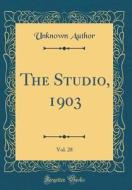 The Studio, 1903, Vol. 28 (Classic Reprint) di Unknown Author edito da Forgotten Books
