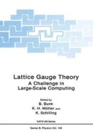Lattice Gauge Theory: A Challenge in Large-Scale Computing di B. Bunk, K. H. Mutter, K. Schilling edito da SPRINGER NATURE
