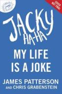 Jacky Ha-Ha: My Life Is a Joke di James Patterson, Chris Grabenstein edito da JIMMY PATTERSON