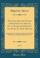 Mireur, H: Dictionnaire des Ventes d'Art Faites en France Et di Hippolyte Mireur edito da Forgotten Books