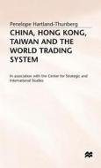 China, Hong Kong, Taiwan And The World Trading System di Penelope Hartland-thunberg edito da Palgrave Macmillan
