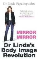 Mirror, Mirror: Dr. Linda's Body Image Revolution di Linda Papadopoulos edito da Hodder & Stoughton