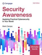 Security Awareness: Applying Practical Cybersecurity in Your World di Mark Ciampa edito da CENGAGE LEARNING