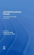 Anthropological Praxis edito da Taylor & Francis Ltd