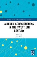 Altered Consciousness in the Twentieth Century di Jake Poller edito da Taylor & Francis Ltd