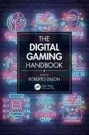 The Digital Gaming Handbook di Roberto Dillon edito da Taylor & Francis Ltd