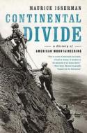 Continental Divide: A History of American Mountaineering di Maurice Isserman edito da W W NORTON & CO