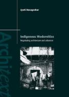 Indigenous Modernities di Jyoti (University of Columbia Hosagrahar edito da Taylor & Francis Ltd