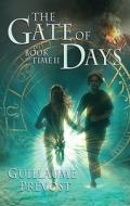 The Gate of Days di Guillaume Prevost edito da Arthur A. Levine Books