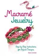 Macramé Jewelry: Step-By-Step Instructions for Stylish Designs di Diana Crialesi edito da DOVER PUBN INC