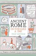 Ancient Rome on Five Denarii a Day di Philip Matyszak edito da Thames & Hudson Ltd