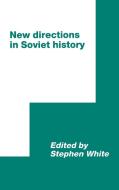 New Directions in Soviet History di World Congress for Soviet and East Europ edito da Cambridge University Press